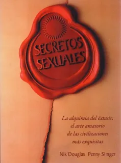 Portada de Secretos sexuales La alquimia del éxtasis: el arte amatorio de las civilizaciones más exquisitas