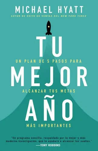 Portada de Tu Mejor Año Un Plan de 5 Pasos Para Alcanzar Tus Metas Más Importantes