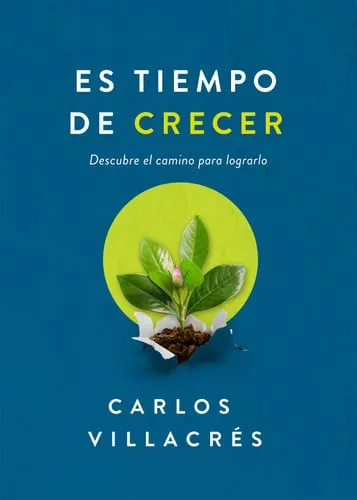 Portada de Es Tiempo de Crecer Descubre El Camino Para Lograrlo