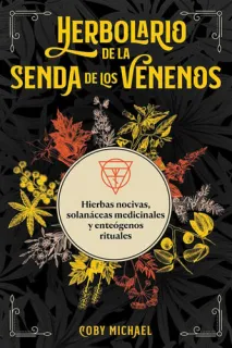 Portada de Herbolario de la senda de los venenos Hierbas nocivas, solanáceas medicinales y enteógenos rituales