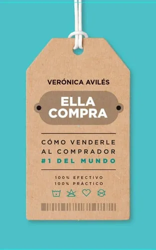 Portada de Ella Compra - Cómo Venderle Al Comprador Número 1 Del Mundo