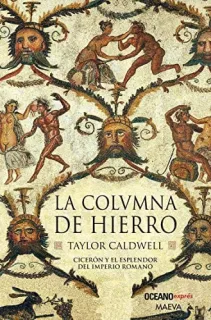 Portada de La columna de hierro: Cicerón y el esplendor del imperio romano