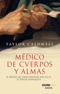 Portada de Médico de cuerpos y almas: el periplo del gran sanador San Lucas, el tercer evangelista