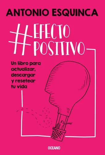 Portada de #EfectoPositivo Un Libro para Actualizar, Descargar y Resetear Tu Vida