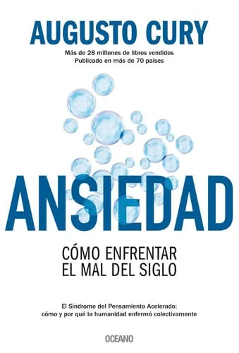 Portada de Ansiedad: cómo enfrentar el mal del siglo : el síndrome del pensamiento acelerado, cómo y por qué la humanidad enfermó colectivamente