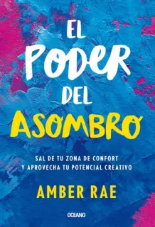 Portada de El Poder del Asombro Sal de Tu Zona de Confort Y Aprovecha Tu Potencial Creativo