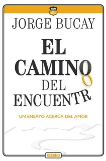 Portada de El Camino del Encuentro Un Ensayo Acerca del Amor