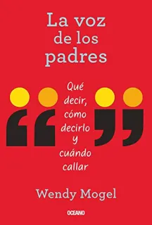 Portada de La Voz de Los Padres Qué Decir, Cómo Decirlo y Cuándo Callar