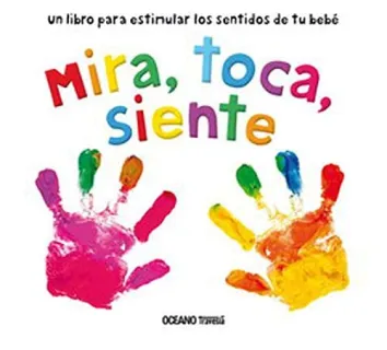 Portada de Mira, toca, siente un libro para estimular los sentidos de tu bebé