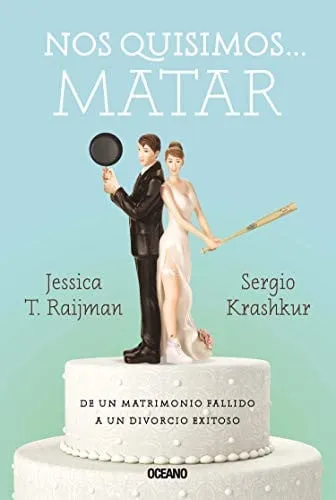 Portada de Nos quisimos ... matar de un matrimonio fallido a un divorcio exitoso