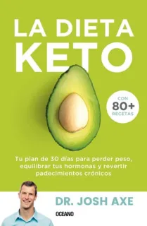 Portada de La dieta Keto: tu plan de 30 días para perder peso, equilibrar tus hormonas y revertir padecimientos crónicos