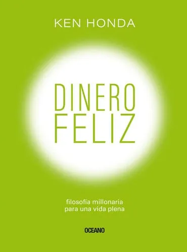 Portada de Dinero Feliz Filosofía Millonaria Para Una Vida Plena