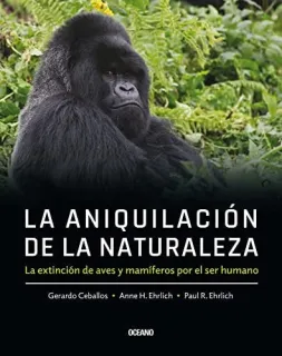 Portada de La aniquilación de la naturaleza: la extinción de aves y mamíferos por el ser humano