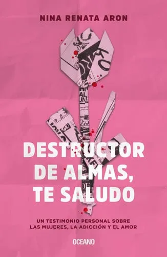 Portada de Destructor de almas, te saludo: un testimonio personal sobre las mujeres, la adicción y el amor