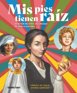 Portada de Mis pies tienen raíz: mujeres del mundo de habla hispana