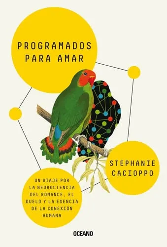 Portada de Programados para amar: un viaje por la neurociencia del romance, el duelo y la esencia de la conexión humana