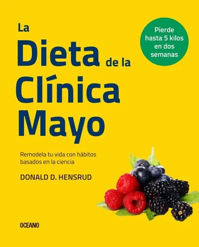 Portada de La dieta Mayo Clinic: remodela tu vida con hábitos basados en la ciencia