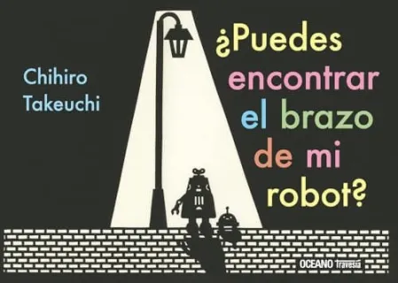 Portada de ¿Puedes encontrar el brazo de mi robot?