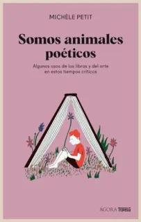 Portada de Somos animales poéticos: algunos usos de los libros y del arte en estos tiempos críticos