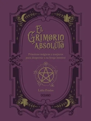 Portada de EL GRIMORIO ABSOLUTO prcticas mgicas y conjuros para despertar a tu bruja interior