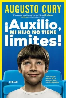 Portada de ¡Auxilio mi hijo no tiene límites! manual para educar niños ansiosos, pero muy inteligentes