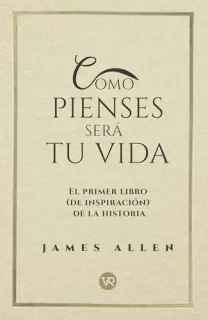 Portada de Como pienses será tu vida El primer libro (de inspiración) de la historia