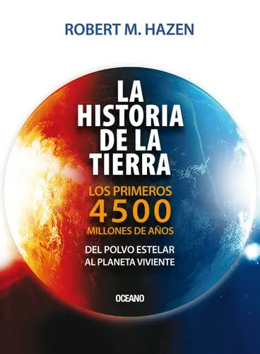 Portada de La historia de la tierra: los primeros 4500 millones de años : del polvo estelar al planeta viviente