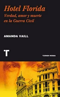 Portada de Hotel Florida: Verdad, amor y muerte en la Guerra Civil