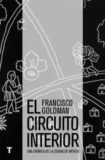Portada de El circuito interior: una crónica de la ciudad de México