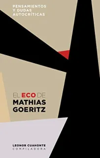 Portada de El eco de Mathias Goeritz: pensamientos y dudas autocríticas