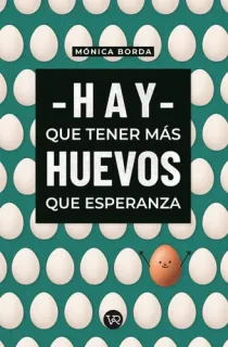 Portada de Hay que tener más huevos que esperanza