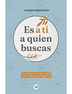 Portada de Es a ti a quien buscas Un viaje para reconocer quién eres y quién puedes llegar a ser