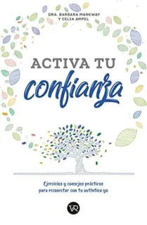 Portada de Activa tu confianza Ejercicios y consejos prácticos para reconectar con tu auténtico yo