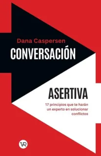 Portada de Conversación asertiva: 17 principios que te harán un experto en solucionar conflictos (Spanish Edition)