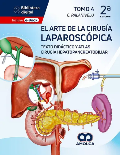 Portada de El Arte de la Cirugía Laparoscópica Tomo 4: Texto Didáctico y Atlas. Cirugía Hepatopancreatobiliar