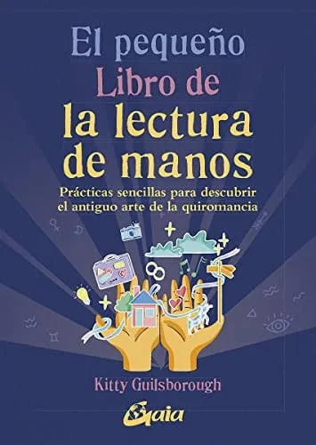 Portada de El pequeño libro de la lectura de manos: prácticas sencillas para descubrir el antiguo arte de la quiromancia