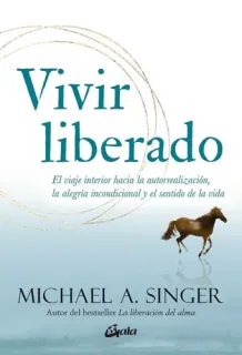 Portada de Vivir liberado: el viaje interior hacia la autorrealización, la alegría incondicional y el sentido de la vida