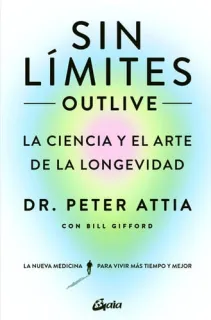 Portada de Sin límites: Outlive : la ciencia y el arte de la longevidad