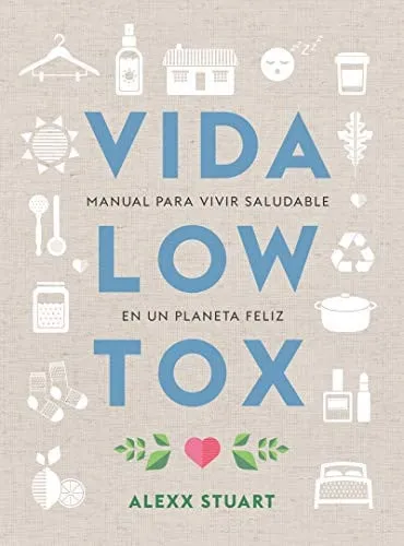 Portada de Vida low tox: manual para vivir saludable en un planeta feliz