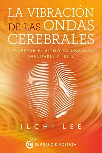 Portada de La vibración de las ondas cerebrales: recuperar el ritmo de una vida saludable y feliz
