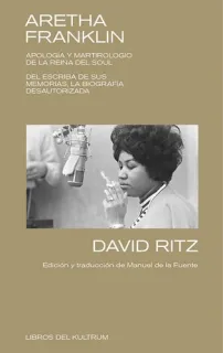 Portada de Aretha Franklin: apología y martirologio de la reina del soul : del escriba de sus memorias, la biografía desautorizada