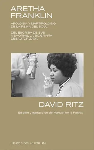 Portada de Aretha Franklin: apología y martirologio de la reina del soul : del escriba de sus memorias, la biografía desautorizada