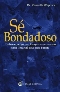 Portada de Sé bondadoso: todos aquellos con los que te encuentras están librando una dura batalla