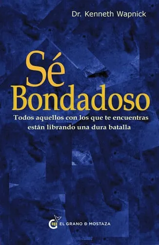 Portada de Sé bondadoso: todos aquellos con los que te encuentras están librando una dura batalla