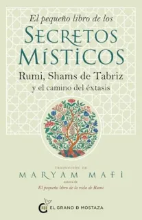Portada de El pequeño libro de los secretos místicos: Rumi, Shams de Tabriz y el camino del éxtasis