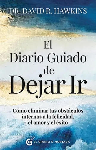 Portada de El diario guiado de dejar ir: cómo eliminar tus bloqueos internos hacia la felicidad, el amor y el éxito