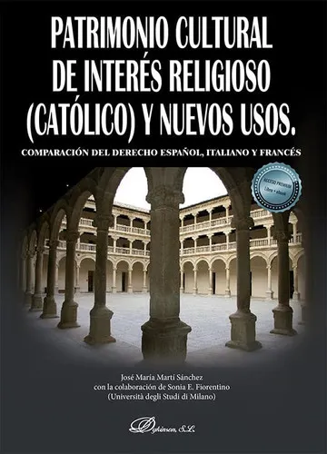 Portada de Patrimonio cultural de interés religioso (católico) y nuevos usos: comparación del derecho español, italiano y francés