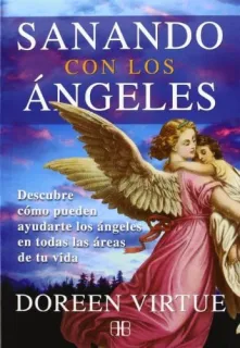 Portada de Sanando con los ángeles: cómo pueden ayudarte los ángeles en todas las áreas de tu vida