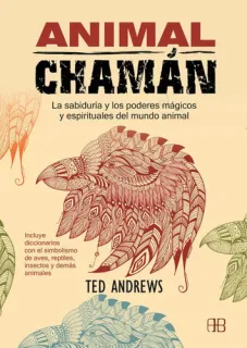 Portada de Animal chamán: la sabiduría y los poderes mágicos y espirituales del mundo animal