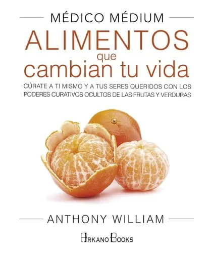 Portada de Alimentos que cambian tu vida: cúrate a ti mismo y a tus seres queridos con los poderes curativos ocultos de las frutas y verduras